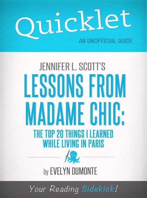 Quicklet on Jennifer L. Scott's Lessons From Madame Chic (CliffsNotes-like Book Summary), Evelyn Dumonte