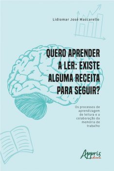 Quero Aprender a Ler Existe Alguma Receita para Seguir, Lidiomar José Mascarello