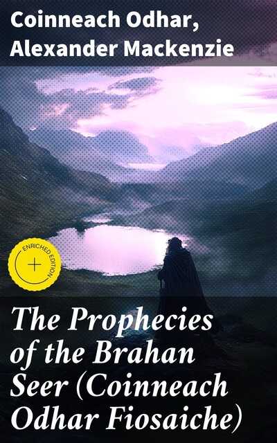 The Prophecies of the Brahan Seer (Coinneach Odhar Fiosaiche), Alexander Mackenzie, Coinneach Odhar