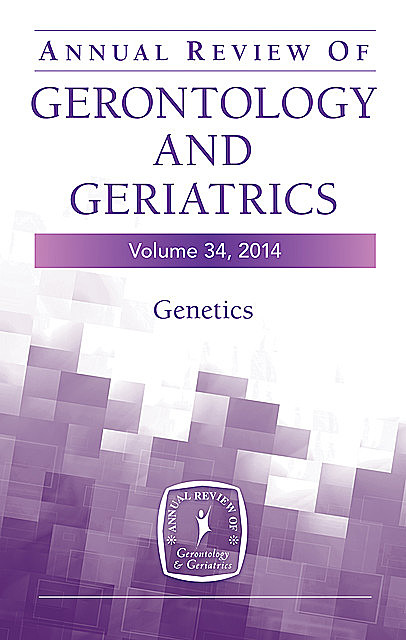 Annual Review of Gerontology and Geriatrics, Volume 34, 2014, C., Richard L. Sprott, Toni C. Antonucci