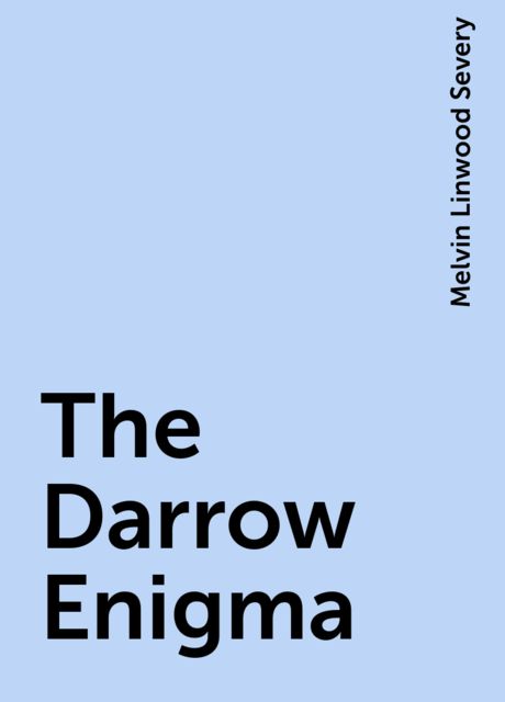 The Darrow Enigma, Melvin Linwood Severy