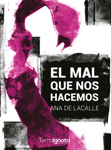 El mal que nos hacemos, Ana de Lacalle