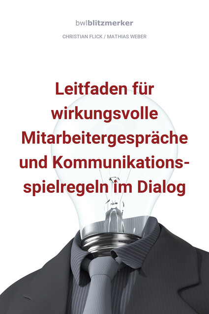 bwlBlitzmerker: Leitfaden für wirkungsvolle Mitarbeitergespräche und Kommunikationsspielregeln im Dialog, Mathias Weber, Christian Flick