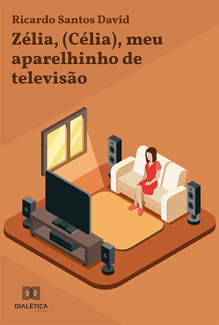 Zélia, (Célia), meu aparelhinho de televisão, Ricardo Santos David