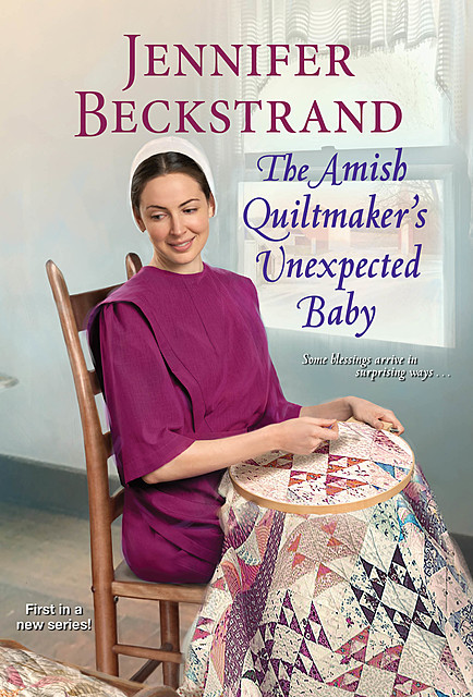 The Amish Quiltmaker's Unexpected Baby, Jennifer Beckstrand