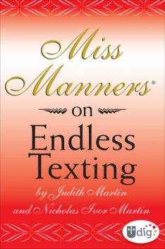 Miss Manners: On Endless Texting, Nicholas Martin, Judith Martin