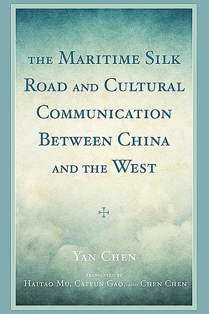 The Maritime Silk Road and Cultural Communication between China and the West, Chen Yan