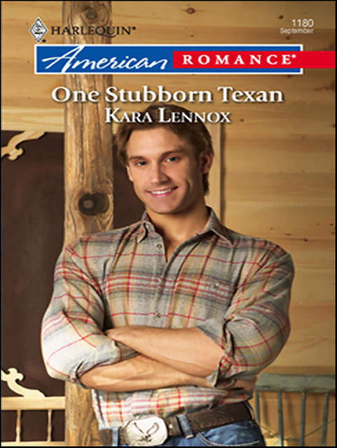 One Stubborn Texan, Kara Lennox