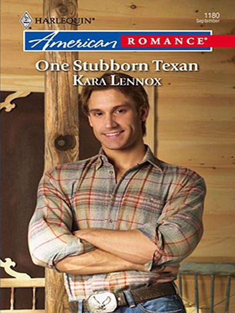 One Stubborn Texan, Kara Lennox