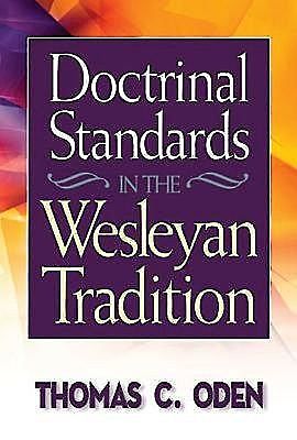 Doctrinal Standards in the Wesleyan Tradition, Thomas C. Oden