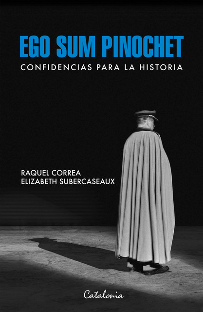 Ego sum Pinochet, Elizabeth Subercaseaux, Raquel Correa