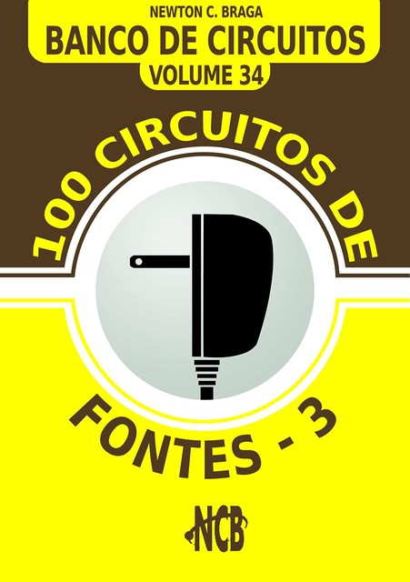 100 Circuitos de Fontes – III, Newton C. Braga