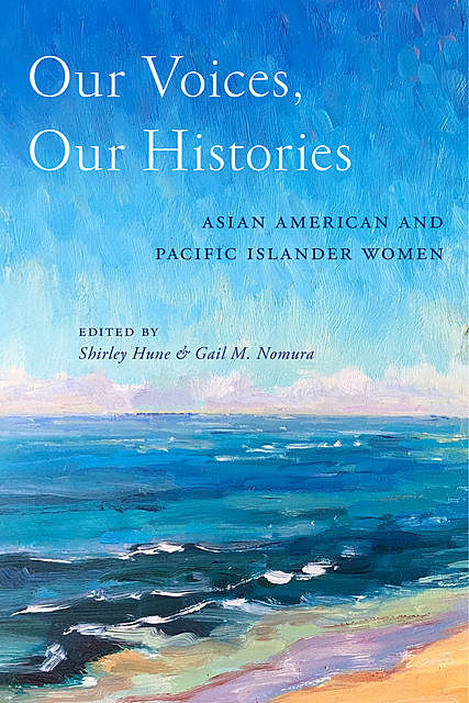 Our Voices, Our Histories, Gail M.Nomura, Shirley Hune