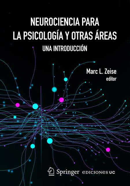 Neurociencia para la psicología y otras áreas, Marc L. Zeise