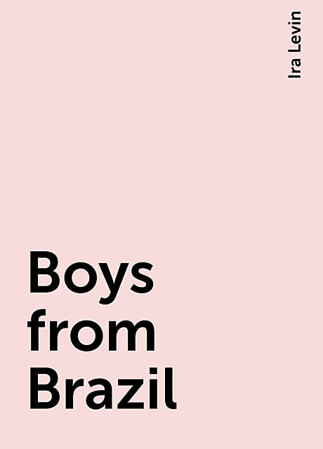 Boys from Brazil, Ira Levin