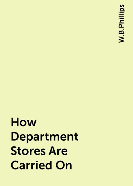 How Department Stores Are Carried On, W.B.Phillips