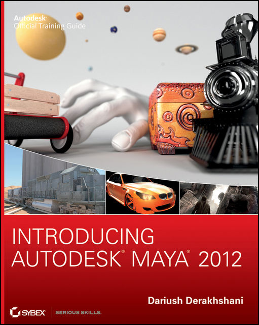 Introducing Autodesk Maya 2012, Dariush Derakhshani