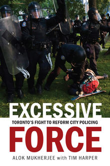 Excessive Force, Tim Harper, Alok Mukherjee