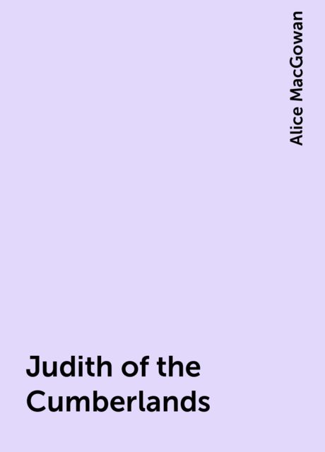 Judith of the Cumberlands, Alice MacGowan