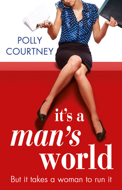 It’s A Man’s World, Polly Courtney