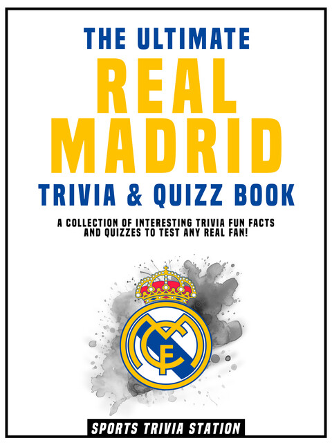 The Ultimate Real Madrid Trivia & Quizz Book, Sports Trivia Station
