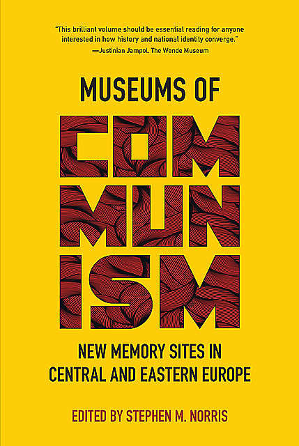 Museums of Communism, Stephen M.Norris