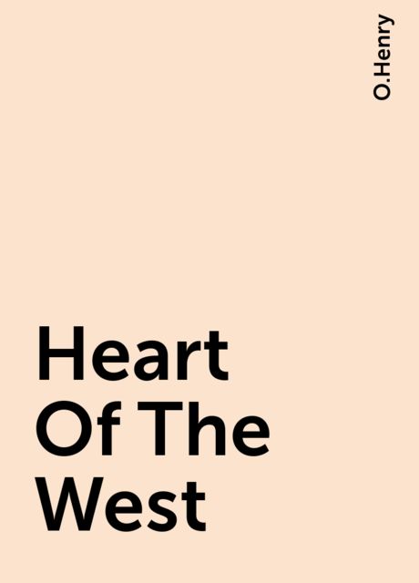 Heart Of The West, O.Henry