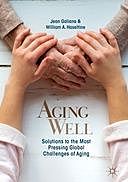 Aging Well: Solutions to the Most Pressing Global Challenges of Aging, William A. Haseltine, Jean Galiana