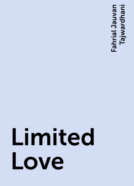 Limited Love, Fahrial Jauvan Tajwardhani
