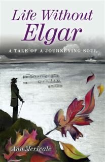 Life Without Elgar, Ann Merivale