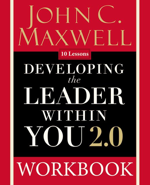 Developing the Leader Within You 2.0 Workbook, Maxwell John