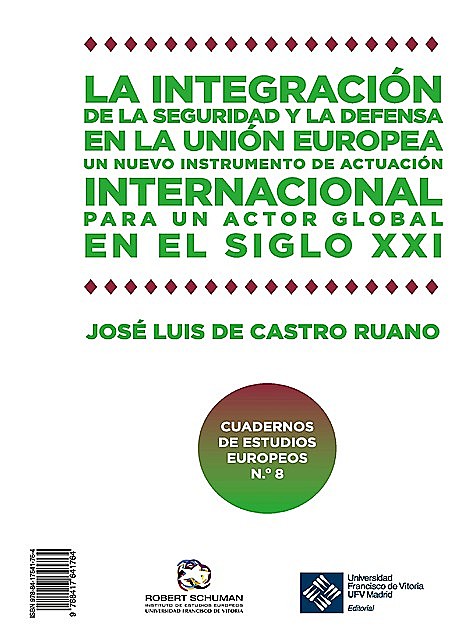 La integración de la seguridad y la defensa en la UE · Integration of security and defence in the EU, José Luis De Castro Ruano