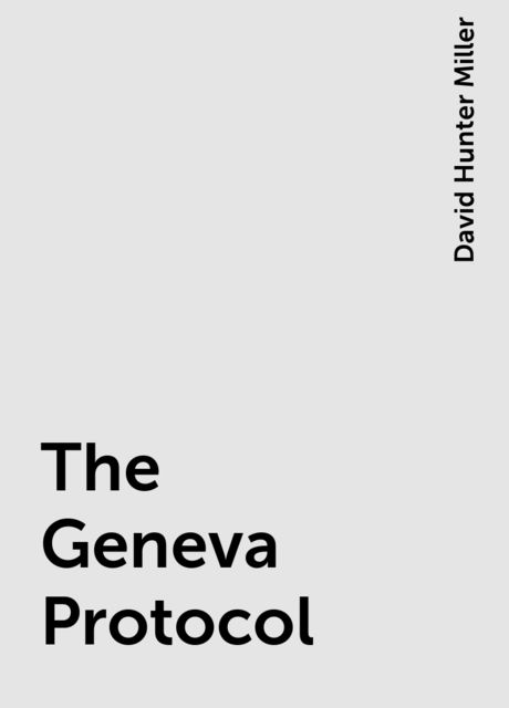 The Geneva Protocol, David Hunter Miller
