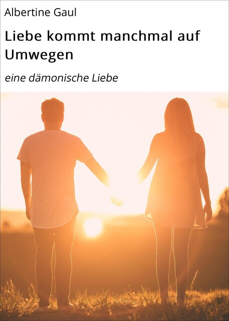 Liebe kommt manchmal auf Umwegen, Albertine Gaul
