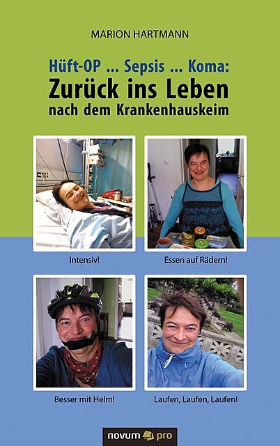 Hüft-OP… Sepsis… Koma: Zurück ins Leben nach dem Krankenhauskeim, Marion Hartmann