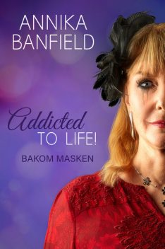 Addicted to life! Bakom masken, Annika Banfield