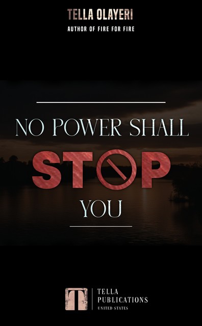 No Power Shall Stop You, Tella Olayeri