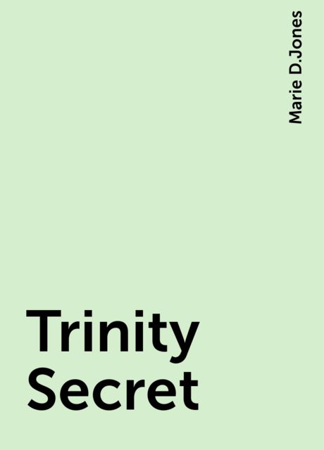 Trinity Secret, Marie D.Jones