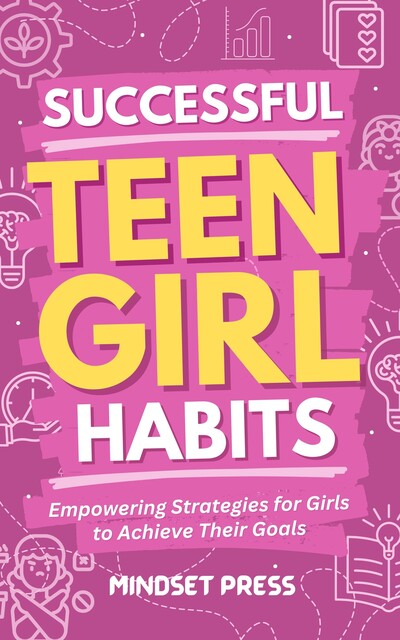 Successful Teen Girl Habits, Mindset Press