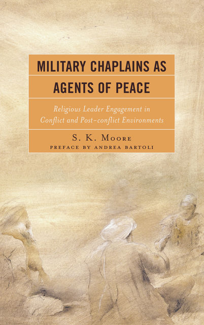 Military Chaplains as Agents of Peace, S.K. Moore
