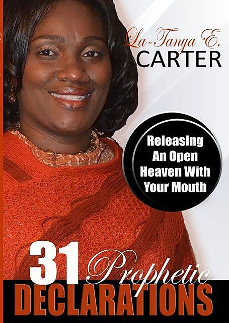 31 Prophetic Declarations, La-Tanya E Carter