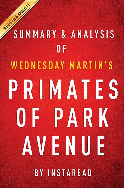 Primates of Park Avenue by Wednesday Martin | Summary & Analysis, Instaread