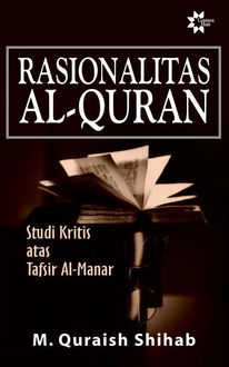 Rasionalitas Al-Qur'an, Studi Kritis atas Tafsir Al-Manar, M. Quraish Shihab