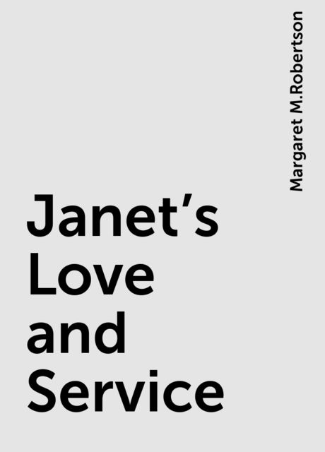 Janet's Love and Service, Margaret M.Robertson
