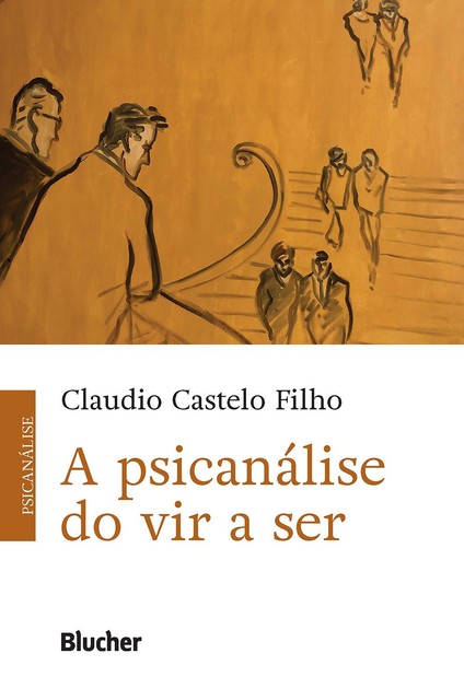 A Psicanálise do Vir a Ser, Claudio Castelo Filho