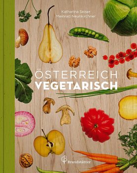 Österreich vegetarisch, Katharina Seiser, Meinrad Neunkirchner