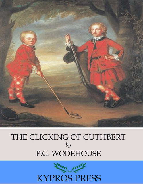 The Clicking of Cuthbert, P. G. Wodehouse
