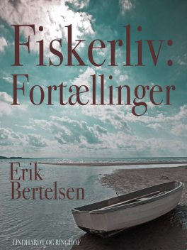 Fiskerliv: Fortællinger, Erik Bertelsen