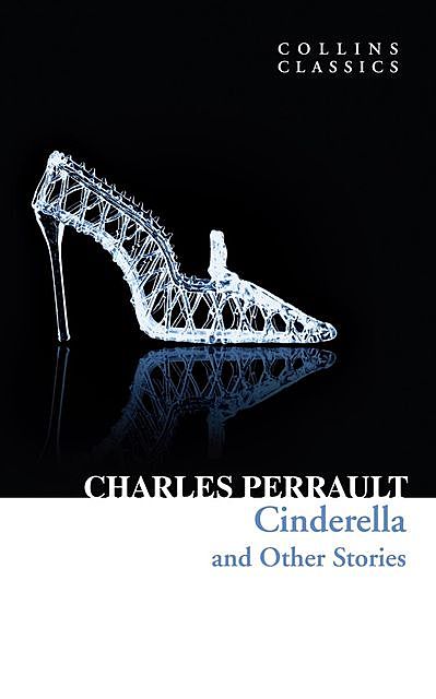 Cinderella and Other Stories, Charles Perrault