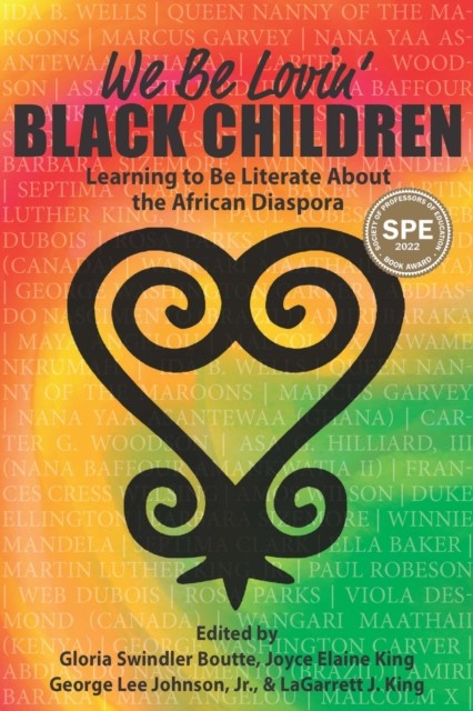 We Be Lovin' Black Children, J.R., George Johnson, Gloria Swindler Boutte, Joyce E. King, Lagarrett J. King